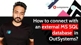 How to connect with an external MS SQL database  in OutSystems?
