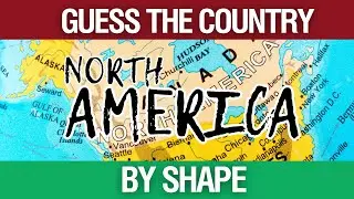 NAME THE COUNTRY BY SHAPE - NORTH AMERICA