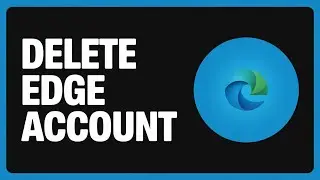 How To Remove And Delete Account Profile on Microsoft Edge Browser (2026 Guide)