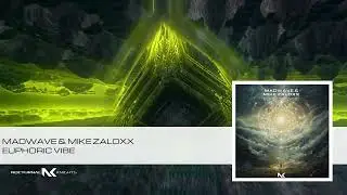 Madwave & Mike Zaloxx – Euphoric Vibe