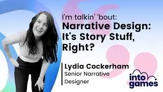 Narrative Design: It's Story Stuff, Right? - Lydia Cockerham