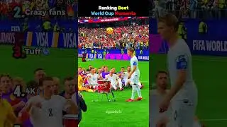 Ranking Best World Cup Moments 🤣🔥