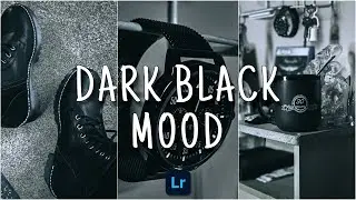 | How To Achieve Dark Black Look On Your Photos | Dark Mood