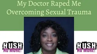 My Doctor Raped Me-Overcoming Sexual Trauma w/Melinda Hunter