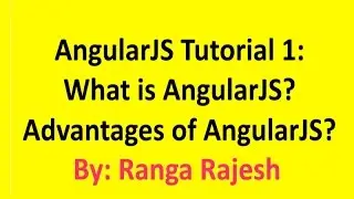 Tutorial 1 What is AngularJs and uses of AngularJs