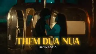 Rhymastic - Thêm Đứa Nữa | Official Visualizer