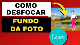 COMO DESFOCAR O FUNDO DA FOTO NO CANVA (Como DESFOCAR FUNDO de IMAGEM no Canva Editor) Passo à Passo