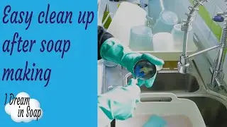 EASY CLEAN UP AFTER SOAP MAKING, washing up after cold process soap making ~ soap making tutorial