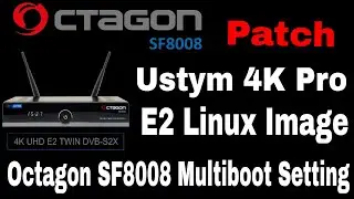 Ustym 4K Pro Enigma2 Linux Image for Octagon SF8008, Octagon SF8008 Multiboot Setting