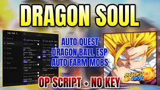 *NEW WORKING* Dragon Soul Script (AUTO FARM MOBS, AUTO QUEST, DRAGON BALL ESP) 2025