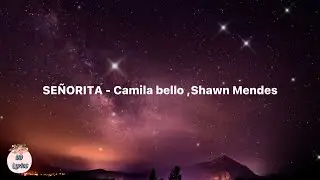 SEÑORITA - Camila Bello ,Shawn Mendes (Lyrics video)