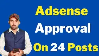 How to Get Adsense Approval on 24 posts | adsense approval for website