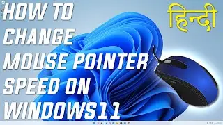 How to Change Mouse Pointer Speed on Windows 11 (Hindi) | Aapne Mouse Ki Speed Kiss Tarah Se Badaiye
