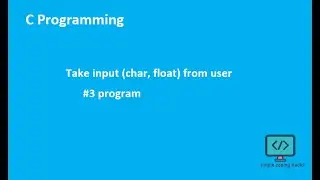 Take input (char, float) from user | #3 Program | simple coding hacks