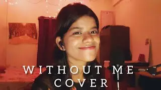 Without Me - Halsey | (Cover By NEELAM)