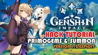 v1.2 Hack Tutorial || Genshin Impact || Primogems & Summon Exploit