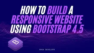 How To Use Bootstrap 4.5 to Build A Responsive Website