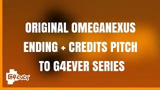 G4EVER Bonus Content | Original OmegaNexus Ending + Credits Pitch