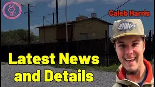 Condition of Remains, Was Area Searched, and More! Caleb Harris