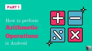 Android Kotlin | Beginner to perform Arithmetic Operations in Android Studio | Part 1