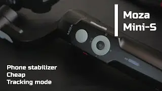 Budget stabilizer for the phone | Moza Mini-S (Eng Sub)