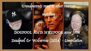 DOGPOOL & NICEPOOL ~ Deadpool & Wolverine ~Grandparents from Tennessee (USA) react to other reactors