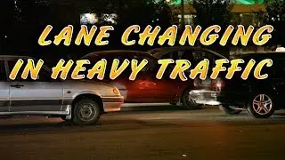 Lane changing in heavy traffic