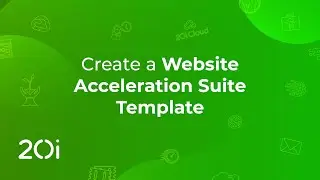 20i: Create a Website Acceleration Suite Template