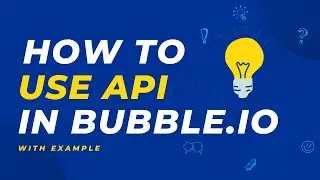 How To Use API in Bubble.io