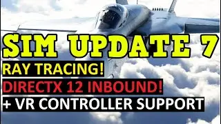 MSFS MASSIVE UPDATE! DIRECTX 12, RAY TRACING, VR CONTROLLER SUPPORT + MORE!
