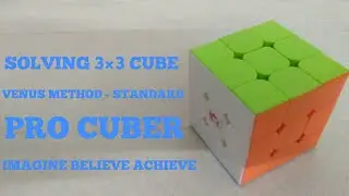 SOLVING 3×3 CUBE | VENUS METHOD - STANDARD | PRO CUBER