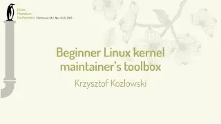 Beginner Linux kernel maintainers toolbox - Krzysztof Kozlowski