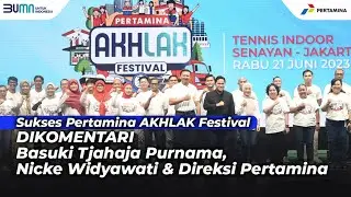 Sukses Gelar Pertamina AKHLAK Festival 2023, Ini Pesan BTP hingga Nicke Widyawati