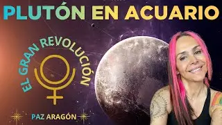 PLUTÓN n en ACUARIO  🤩 La Gran Revolución 🩵