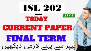 ISL202 current final paper 2023 Isl202 Final Term preparation 2023  #ARSciencelogy @ARSciencelogy
