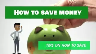 Saving Money Tips - How to Save Money - Learning to Save - Saving Money Strategies