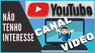 Não tenho interesse por esse vídeo do Youtube - No computador
