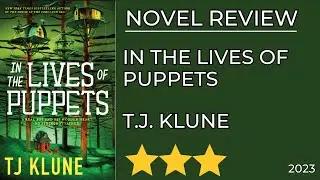 In the Lives of Puppets by T.J. Klune | Novel Review | June 5, 2023
