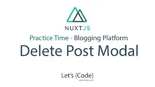 27.1-  Nuxt.js - Blogging Platform - Delete Post Modal (Practice Time) [ِArabic]
