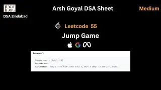 Jump Game || Arsh Goyal DSA Sheet Q19 || Arrays || Leetcode 55 || Google || Apple || Meta