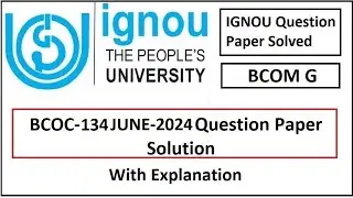 BCOC -134 SOLVED QUESTION PAPER JUNE 2024 | BCOMG | IGNOU |