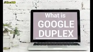 What is Google Duplex ? The Future is here on  AI