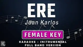 ERE - FEMALE KEY - KARAOKE - INSTRUMENTAL - JUAN KARLOS