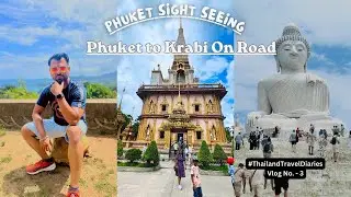 Phuket to Krabi by Road | Phuket Sight Seeing with 150 feet Lord Buddha