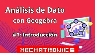 Análisis de datos con Geogebra #1- Introducción- Mechatronics