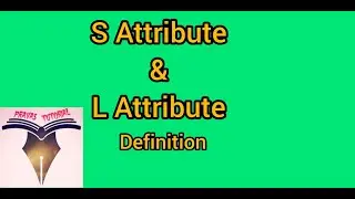 S-Attribute and L-Attribute Definition | Semantic Analysis | Part 2 (C55)