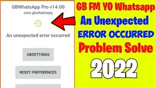 gbwhatsapp an unexpected error occurred Problem Solve 2022