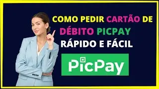 Como pedir cartão de débito Picpay