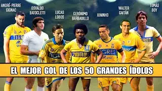 El Mejor Gol de Cada Uno de los 50 Grandes Ídolos en la Historia de Tigres