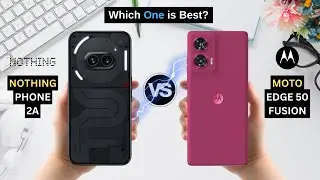 Nothing Phone 2a vs Moto Edge 50 Fusion || Full Details Comparison || Which one is best?